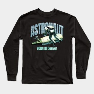 Astronaut Born In  Denver Long Sleeve T-Shirt